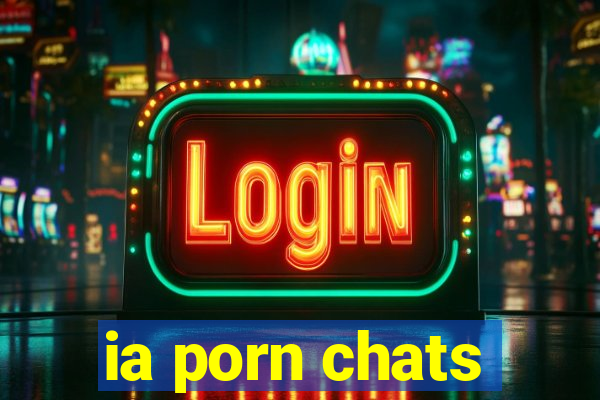 ia porn chats